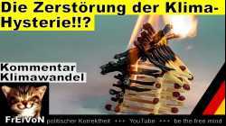 Die Zerstörung der Klima-Hysterie!!? * Klimawandel-Kommentar