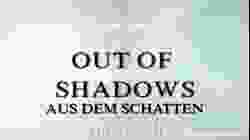 AUS DEN SCHATTEN (DEUTSCH) - Out of Shadows