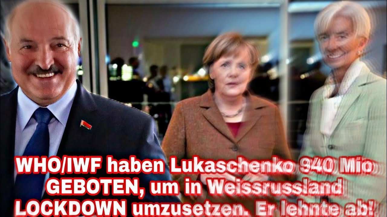 WHO/IWF haben Lukaschenko 940 Mio GEBOTEN, um in Weissrussland LOCKDOWN umzusetzen. Er lehnte ab!