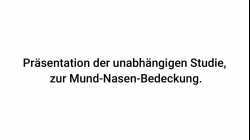 Präsentation der unabhängigen Studie zur Mund Nasen Bedeckung